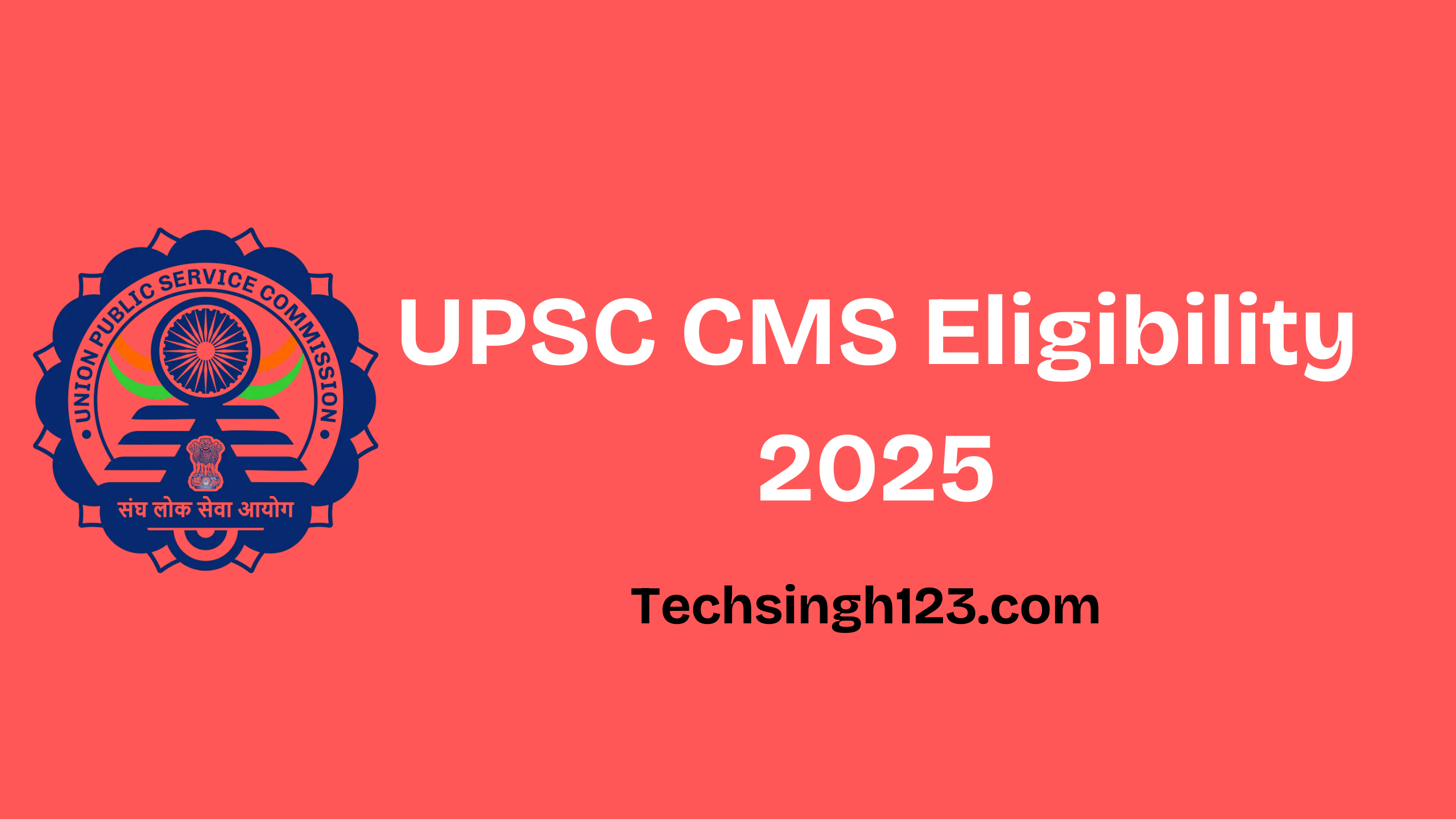 UPSC CMS Eligibility 2025: Age Limit and Educational Qualification✅