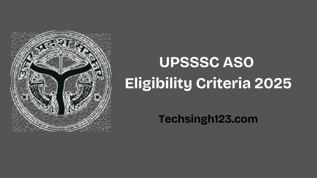 UPSSSC ASO Eligibility Criteria: Age Limit, Educational Qualification and Other Requirement✅