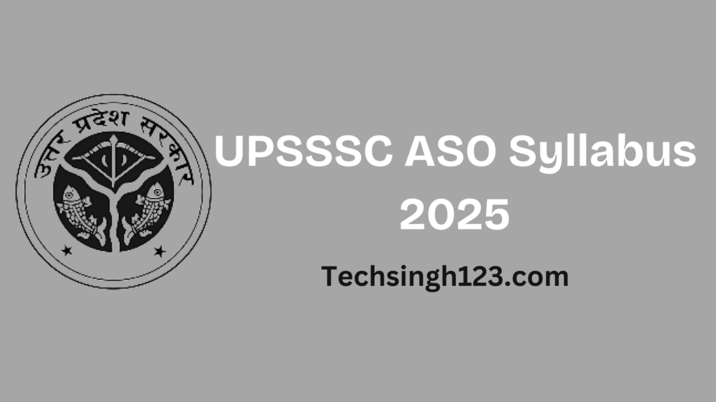 UPSSSC ASO Syllabus 2025: Subjects and Important Topics✅