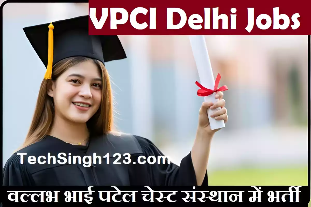 VPCI Delhi Recruitment VPCI Delhi Bharti VPCI Delhi Vacancy