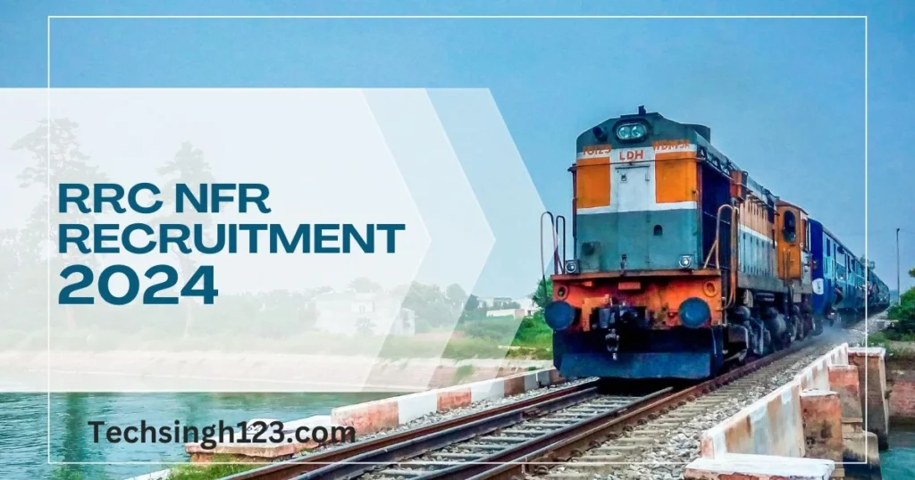 RRC NFR Recruitment 2024 ✅ रेलवे भर्ती सेल में अपरेंटिस के 5647 पदों पर निकली भर्ती