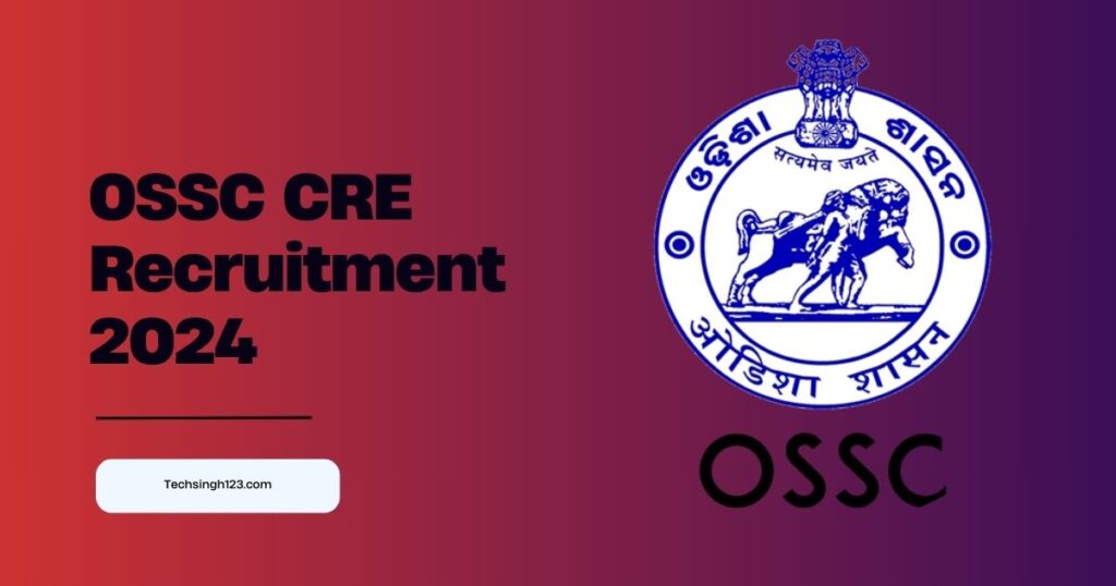 OSSC CRE Recruitment 2024 ✅ जूनियर स्टेनोग्राफर के पदों पर निकली भर्ती