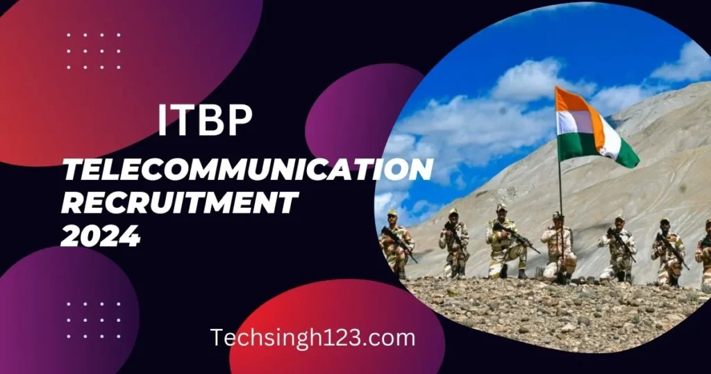 ITBP Telecommunication Recruitment 2024 ✅ सब इंस्पेक्टर, हेड कांस्टेबल और कांस्टेबल के पदों पर भर्ती