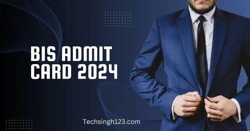 BIS Admit Card 2024 ✅ भारतीय मानक ब्यूरो ग्रुप A, B, C एडमिट कार्ड जारी