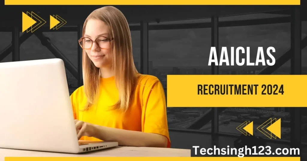 AAICLAS Recruitment 2024 ✅ सिक्योरिटी स्क्रीनर सहित अन्य पदों पर भर्ती