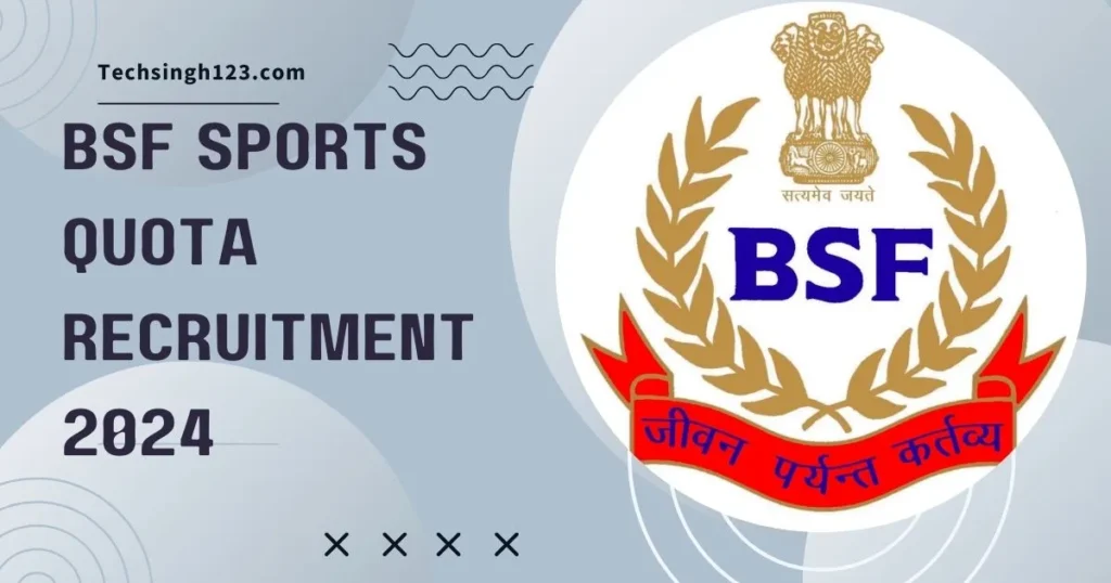 BSF Recruitment 2024 ✅ बीएसएफ में निकली 275 पदों पर भर्ती