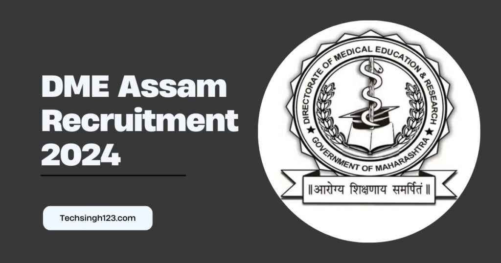 DME Assam Recruitment 2024 ✅असम सरकार ने 1069 पदों पर निकाली भर्ती 